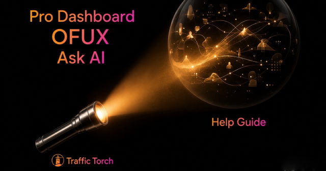 Pro Dashboard, OFUX & Ask AI Help Guide – Complete walkthrough of Traffic Torch's new dashboard, all-in-one OFUX audit, and AI-powered assistant
